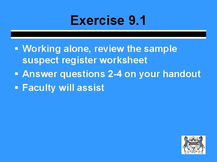 Exercise 9. 1 § Working alone, review the sample suspect register worksheet § Answer