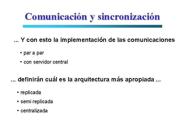 Comunicación y sincronización. . . Y con esto la implementación de las comunicaciones •