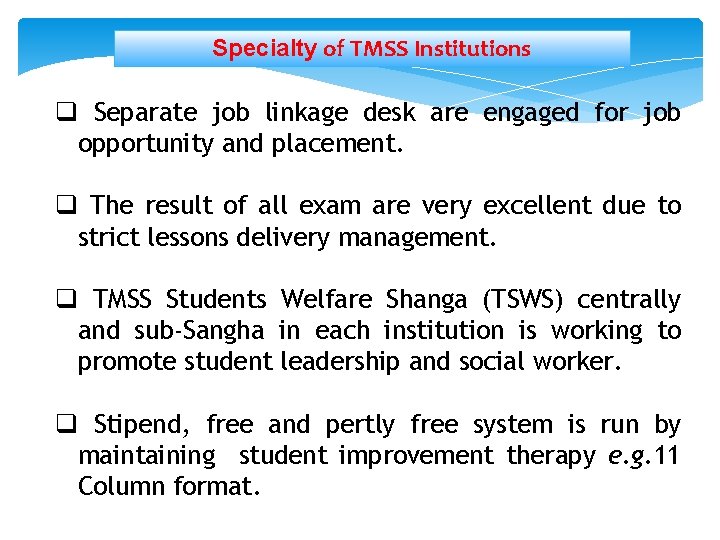 Specialty of TMSS Institutions q Separate job linkage desk are engaged for job opportunity