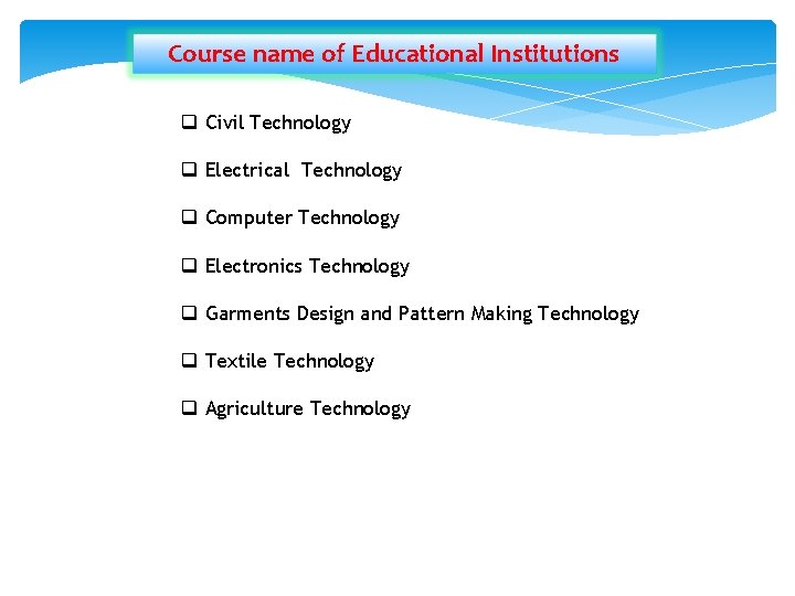 Course name of Educational Institutions q Civil Technology q Electrical Technology q Computer Technology