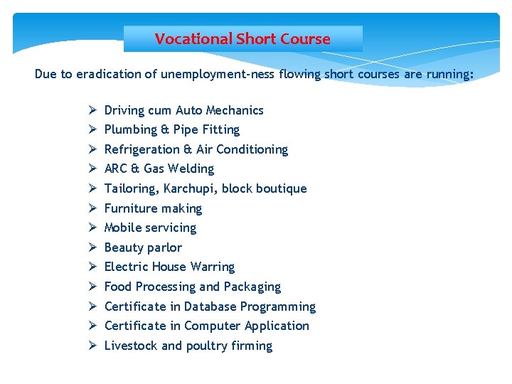 Vocational Short Course Due to eradication of unemployment-ness flowing short courses are running: Ø