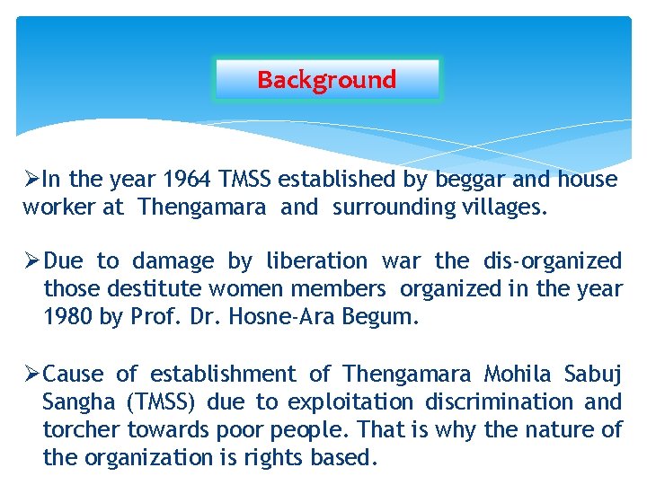 Background ØIn the year 1964 TMSS established by beggar and house worker at Thengamara
