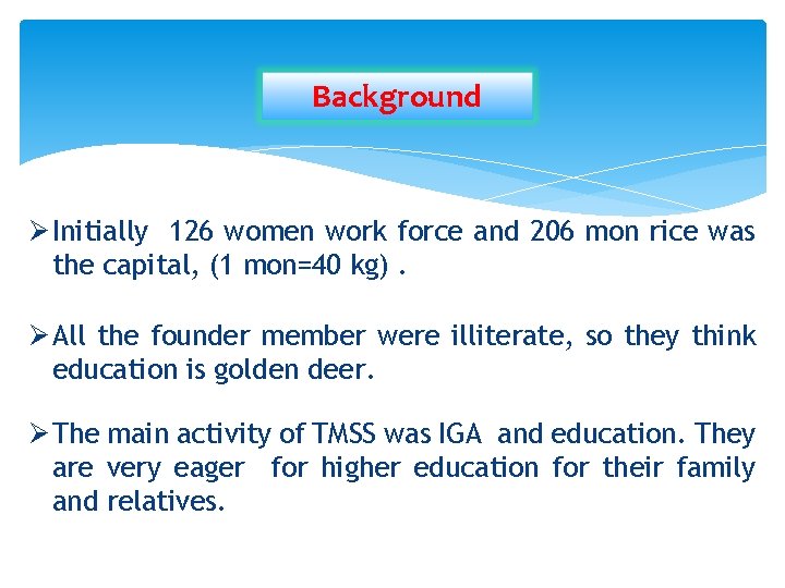 Background Ø Initially 126 women work force and 206 mon rice was the capital,
