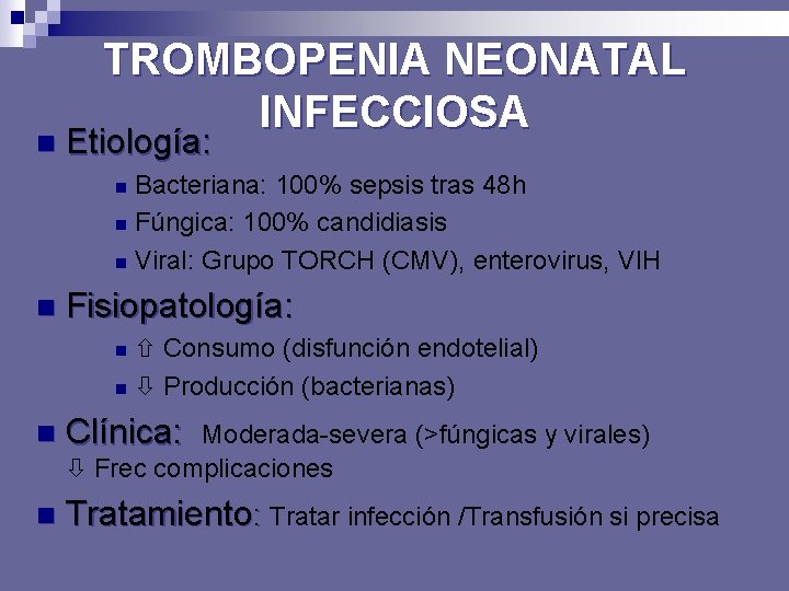n TROMBOPENIA NEONATAL INFECCIOSA Etiología: Bacteriana: 100% sepsis tras 48 h n Fúngica: 100%
