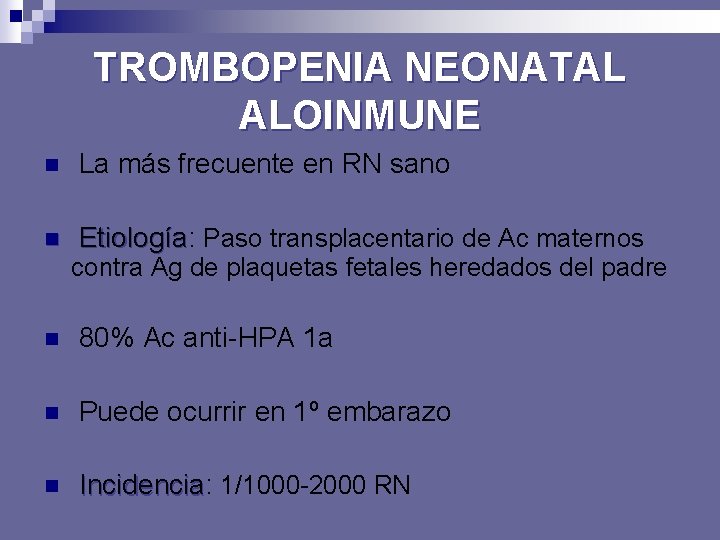 TROMBOPENIA NEONATAL ALOINMUNE n La más frecuente en RN sano n Etiología: Etiología Paso