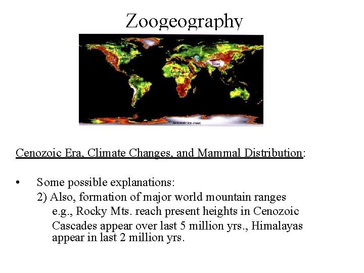 Zoogeography Cenozoic Era, Climate Changes, and Mammal Distribution: • Some possible explanations: 2) Also,