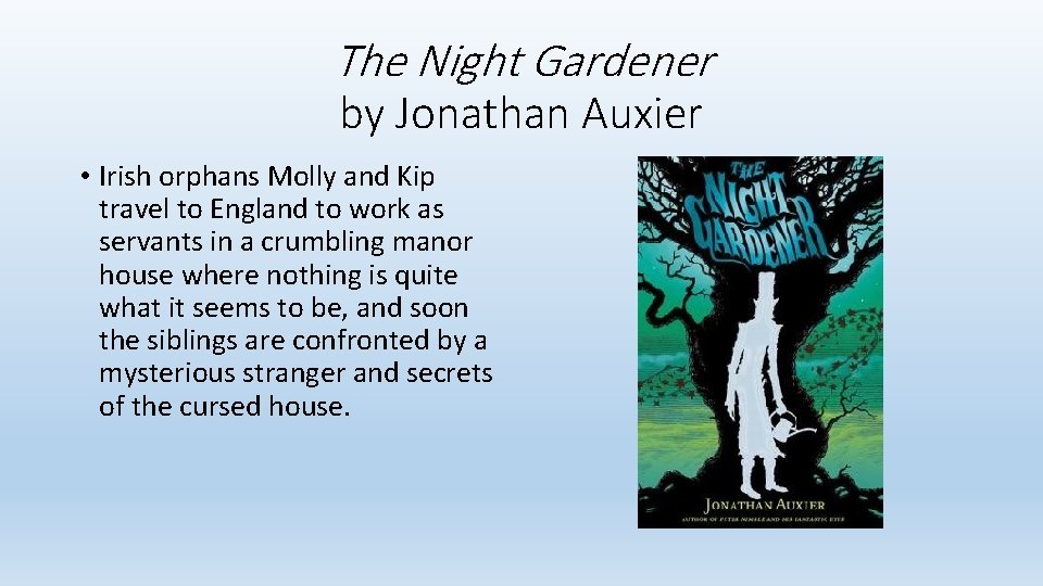 The Night Gardener by Jonathan Auxier • Irish orphans Molly and Kip travel to