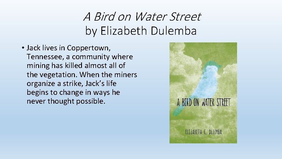 A Bird on Water Street by Elizabeth Dulemba • Jack lives in Coppertown, Tennessee,
