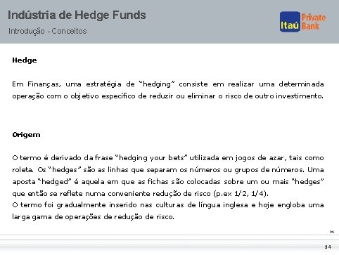 Indústria de Hedge Funds Introdução - Conceitos Hedge Em Finanças, uma estratégia de “hedging”