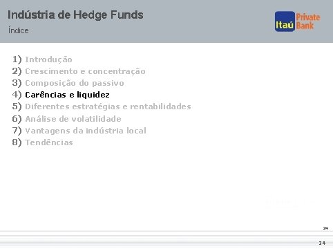 Indústria de Hedge Funds Índice 1) Introdução 2) Crescimento e concentração 3) Composição do