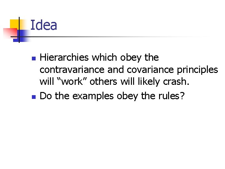 Idea n n Hierarchies which obey the contravariance and covariance principles will “work” others