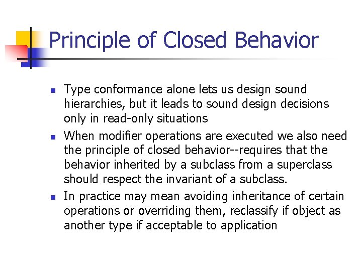 Principle of Closed Behavior n n n Type conformance alone lets us design sound