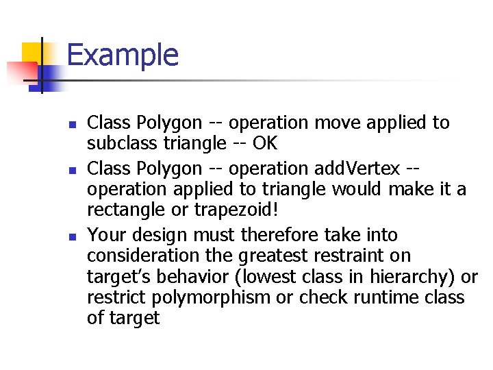 Example n n n Class Polygon -- operation move applied to subclass triangle --