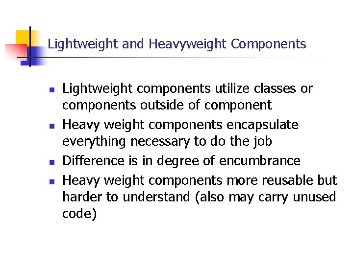Lightweight and Heavyweight Components n n Lightweight components utilize classes or components outside of