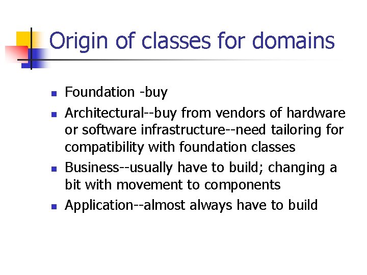 Origin of classes for domains n n Foundation -buy Architectural--buy from vendors of hardware