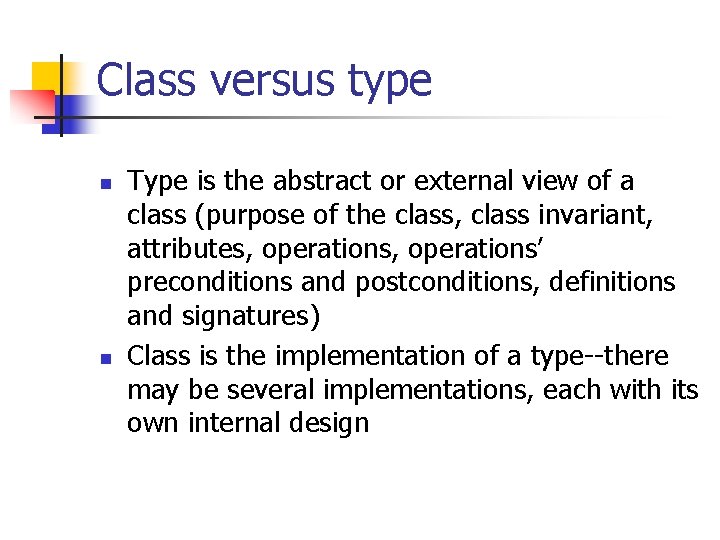 Class versus type n n Type is the abstract or external view of a