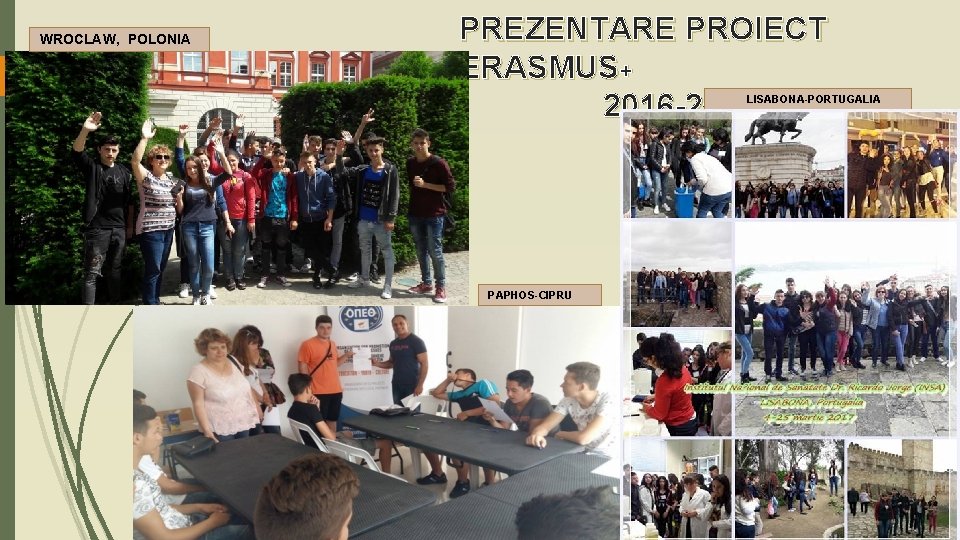  WROCLAW, POLONIA PREZENTARE PROIECT ERASMUS+ 2016 -2017 LISABONA-PORTUGALIA PAPHOS-CIPRU 