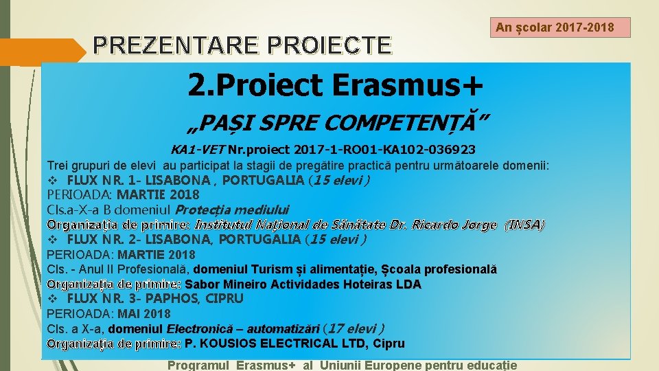 PREZENTARE PROIECTE ERASMUS + 2. Proiect Erasmus+ An școlar 2017 -2018 „PAȘI SPRE COMPETENȚĂ”