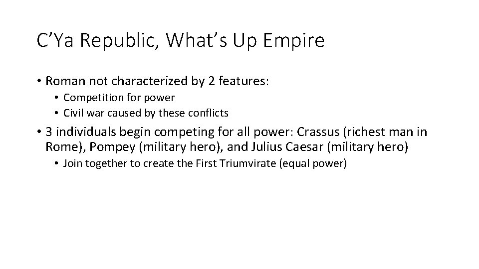 C’Ya Republic, What’s Up Empire • Roman not characterized by 2 features: • Competition