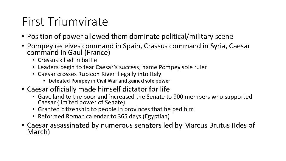First Triumvirate • Position of power allowed them dominate political/military scene • Pompey receives