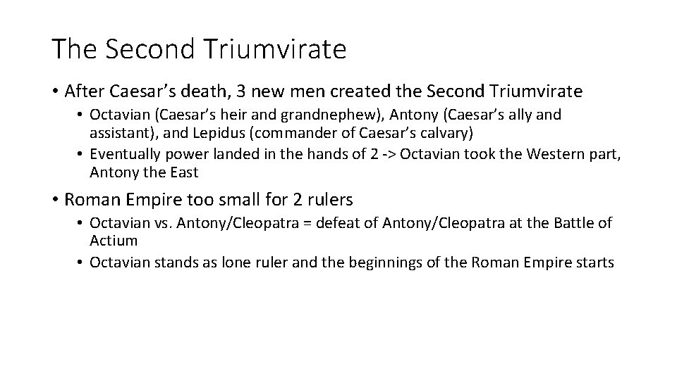The Second Triumvirate • After Caesar’s death, 3 new men created the Second Triumvirate