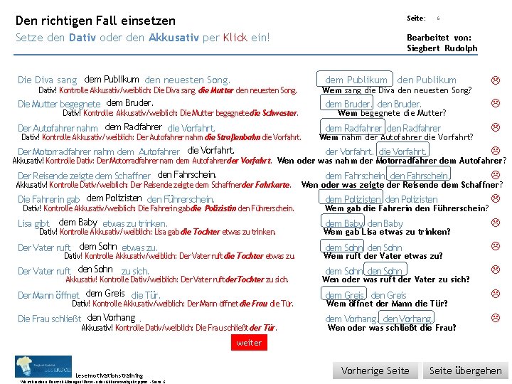 Übungsart: Den richtigen Fall einsetzen Setze den Dativ oder den Akkusativ per Klick ein!