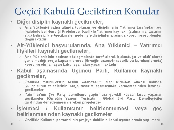 Geçici Kabulü Geciktiren Konular • Diğer disiplin kaynaklı gecikmeler, o Ana Yüklenici çatısı altında