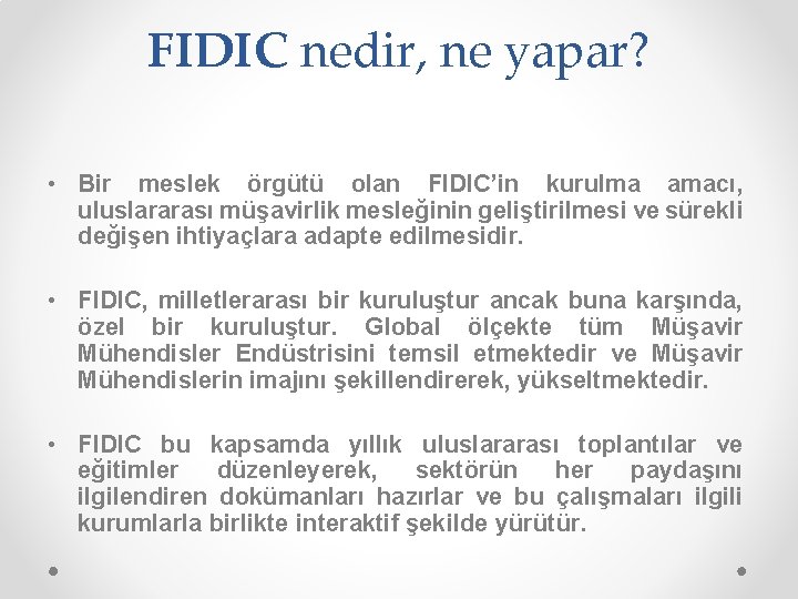 FIDIC nedir, ne yapar? • Bir meslek örgütü olan FIDIC’in kurulma amacı, uluslararası müşavirlik