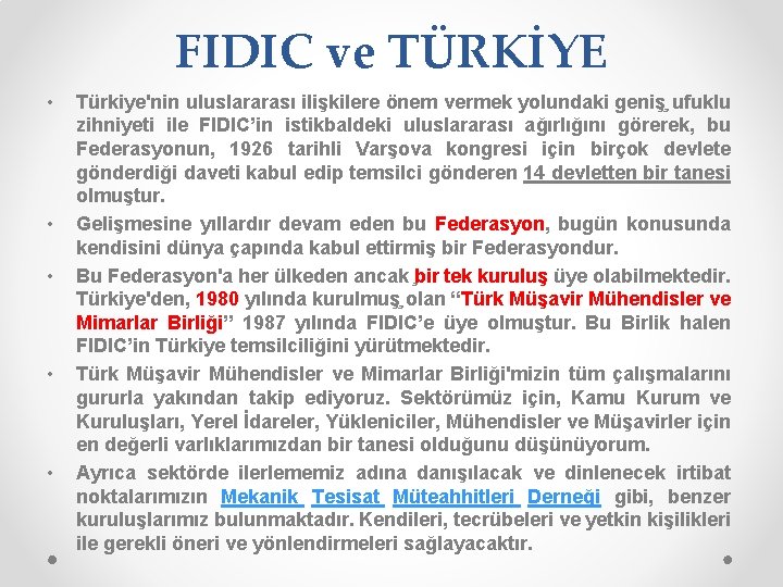 FIDIC ve TÜRKİYE • • • Türkiye'nin uluslararası ilişkilere önem vermek yolundaki geniş ufuklu