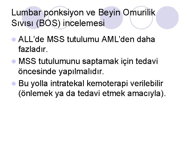 Lumbar ponksiyon ve Beyin Omurilik Sıvısı (BOS) incelemesi l ALL’de MSS tutulumu AML’den daha