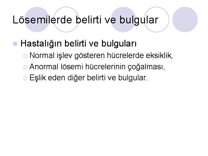 Lösemilerde belirti ve bulgular l Hastalığın ¡ Normal belirti ve bulguları işlev gösteren hücrelerde