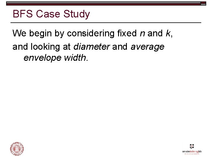 BFS Case Study We begin by considering fixed n and k, and looking at