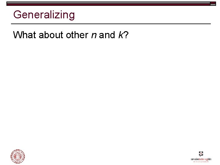 Generalizing What about other n and k? 