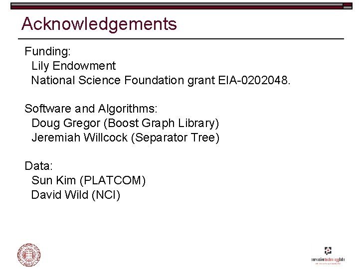 Acknowledgements Funding: Lily Endowment National Science Foundation grant EIA-0202048. Software and Algorithms: Doug Gregor