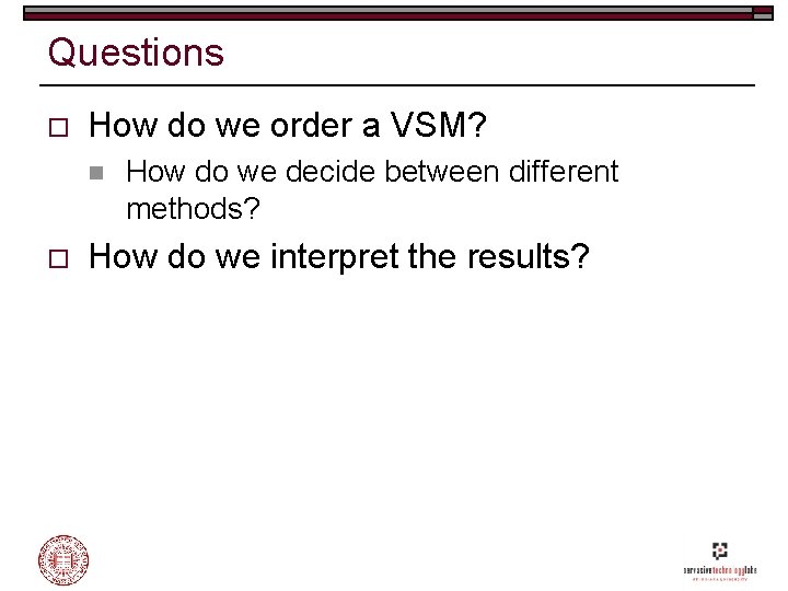 Questions o How do we order a VSM? n o How do we decide