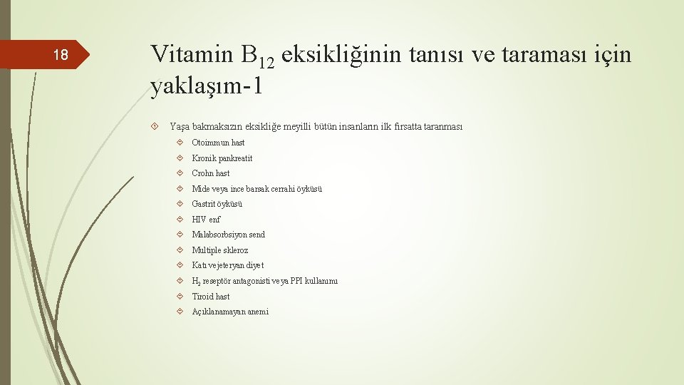 18 Vitamin B 12 eksikliğinin tanısı ve taraması için yaklaşım-1 Yaşa bakmaksızın eksikliğe meyilli