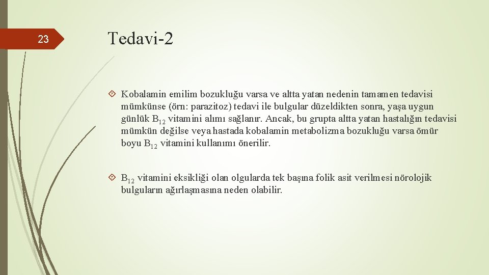 23 Tedavi-2 Kobalamin emilim bozukluğu varsa ve altta yatan nedenin tamamen tedavisi mümkünse (örn: