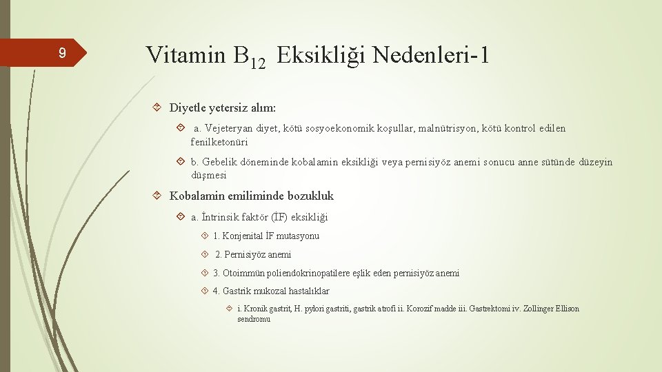 9 Vitamin B 12 Eksikliği Nedenleri-1 Diyetle yetersiz alım: a. Vejeteryan diyet, kötü sosyoekonomik