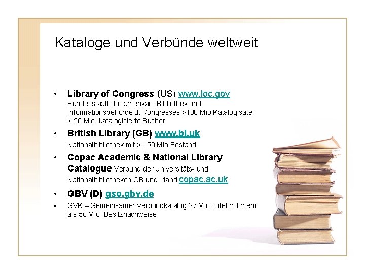 Kataloge und Verbünde weltweit • Library of Congress (US) www. loc. gov Bundesstaatliche amerikan.