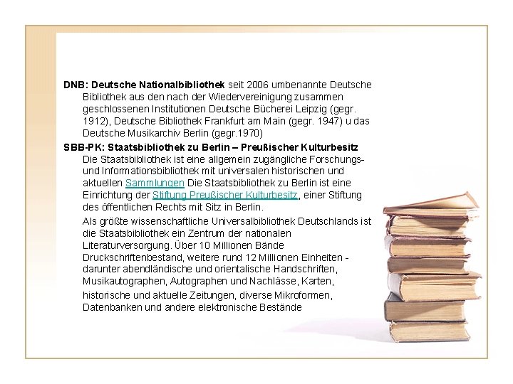 DNB: Deutsche Nationalbibliothek seit 2006 umbenannte Deutsche Bibliothek aus den nach der Wiedervereinigung zusammen