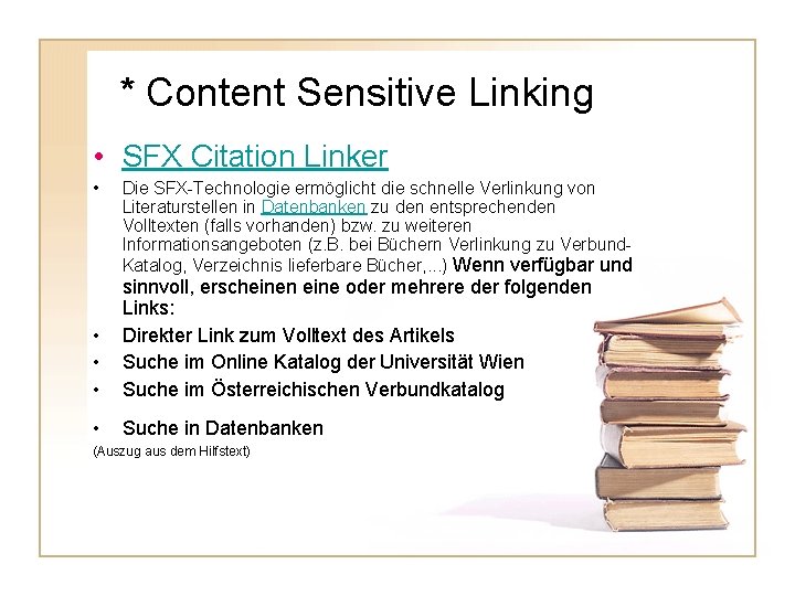 * Content Sensitive Linking • SFX Citation Linker • Die SFX-Technologie ermöglicht die schnelle