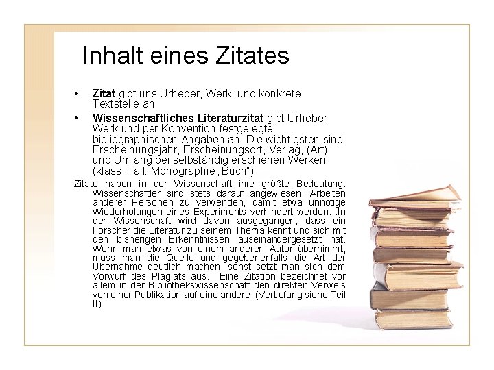  Inhalt eines Zitates • • Zitat gibt uns Urheber, Werk und konkrete Textstelle