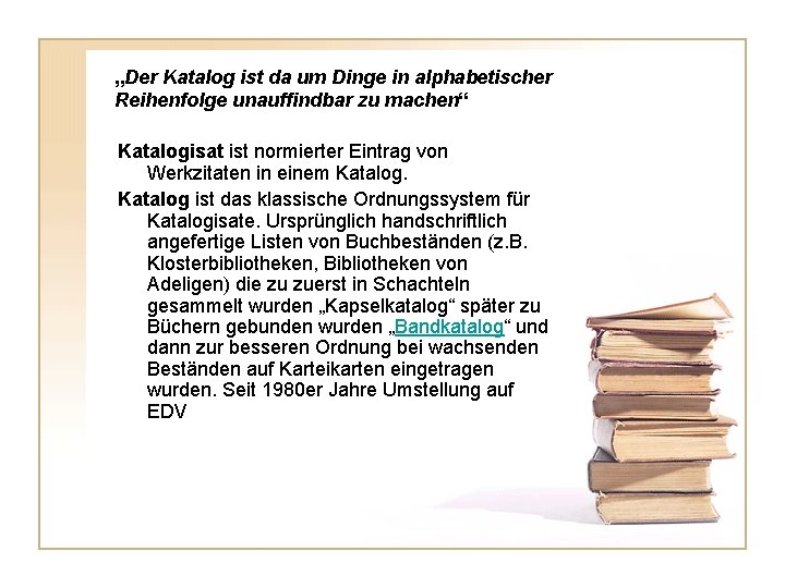 „Der Katalog ist da um Dinge in alphabetischer Reihenfolge unauffindbar zu machen“ Katalogisat ist