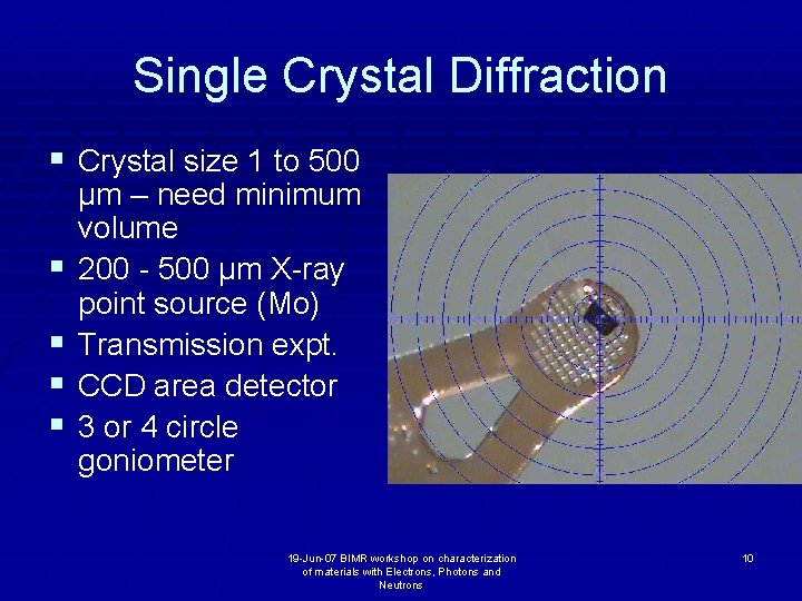 Single Crystal Diffraction § Crystal size 1 to 500 § § μm – need