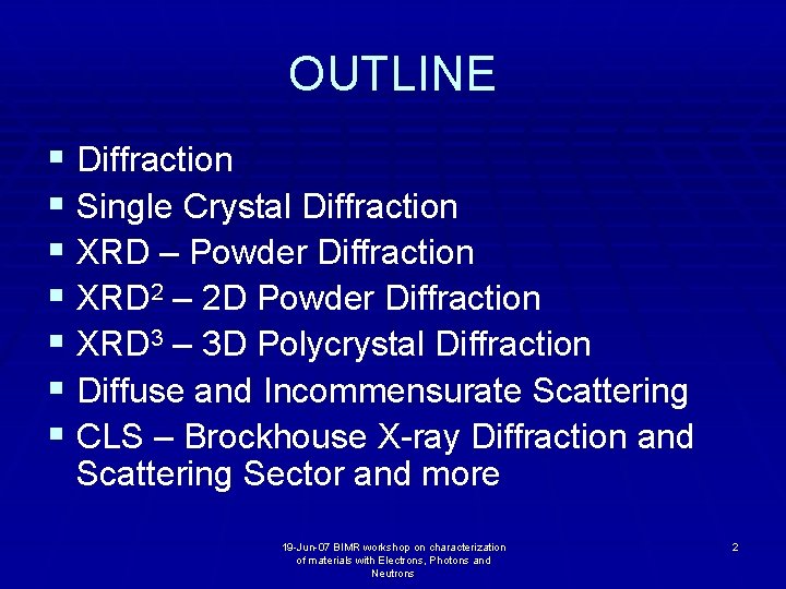 OUTLINE § Diffraction § Single Crystal Diffraction § XRD – Powder Diffraction § XRD