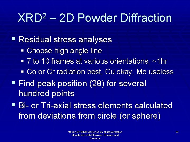 XRD 2 – 2 D Powder Diffraction § Residual stress analyses § Choose high