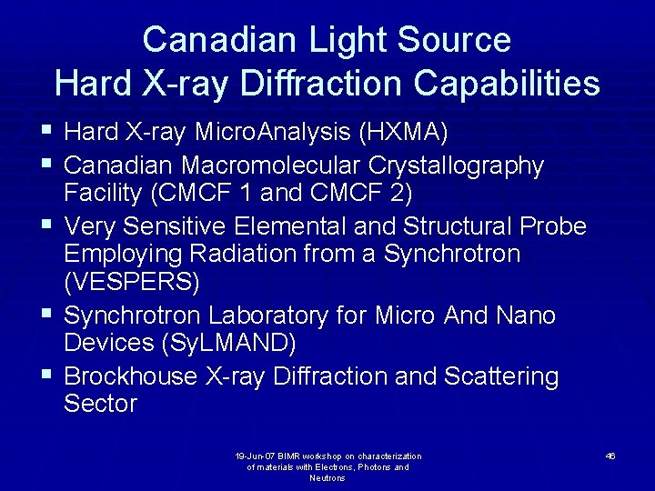 Canadian Light Source Hard X-ray Diffraction Capabilities § Hard X-ray Micro. Analysis (HXMA) §