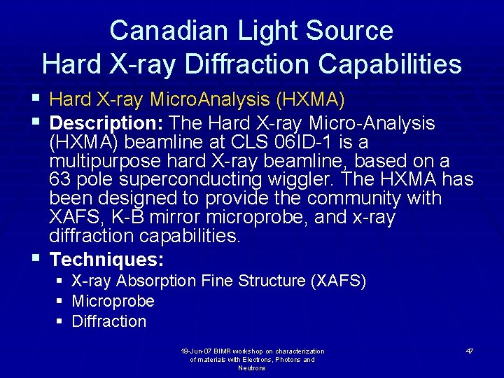 Canadian Light Source Hard X-ray Diffraction Capabilities § Hard X-ray Micro. Analysis (HXMA) §