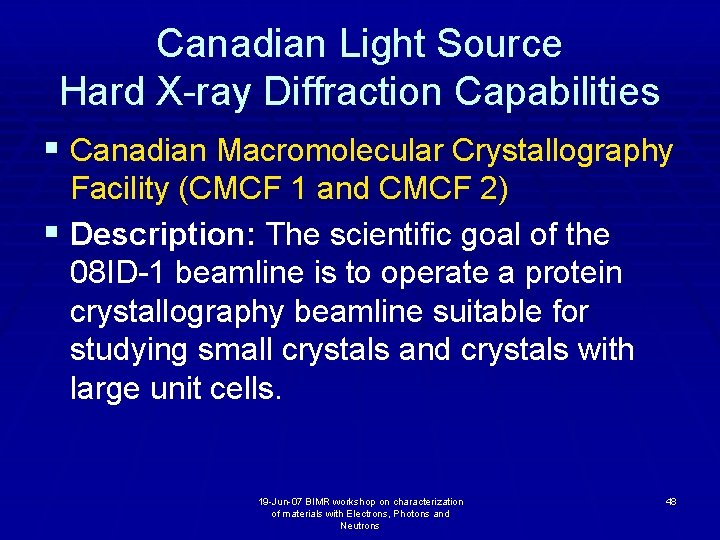 Canadian Light Source Hard X-ray Diffraction Capabilities § Canadian Macromolecular Crystallography Facility (CMCF 1