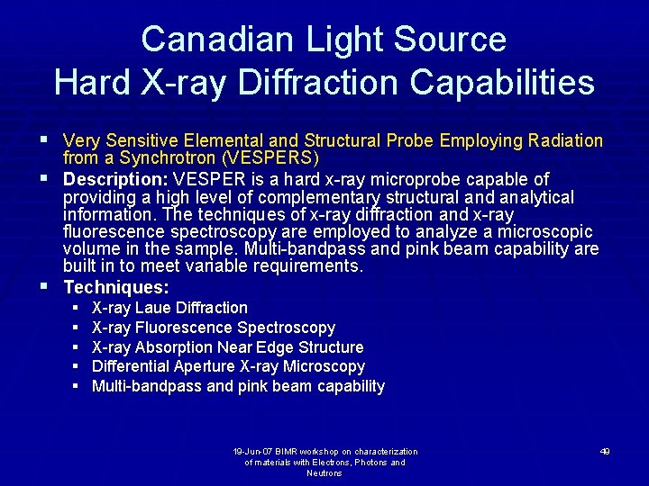 Canadian Light Source Hard X-ray Diffraction Capabilities § Very Sensitive Elemental and Structural Probe